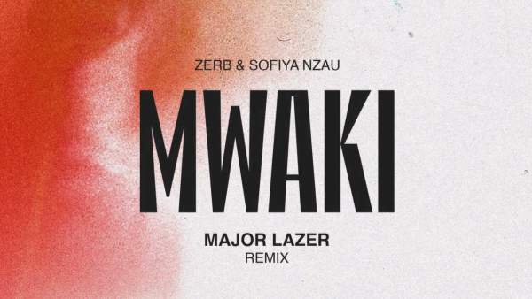 Mwaki (Major Lazer Remix) Lyrics - Zerb