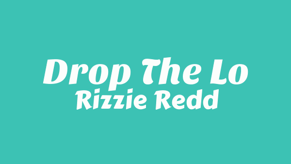 Drop the Lo Lyrics - Rizzie Redd