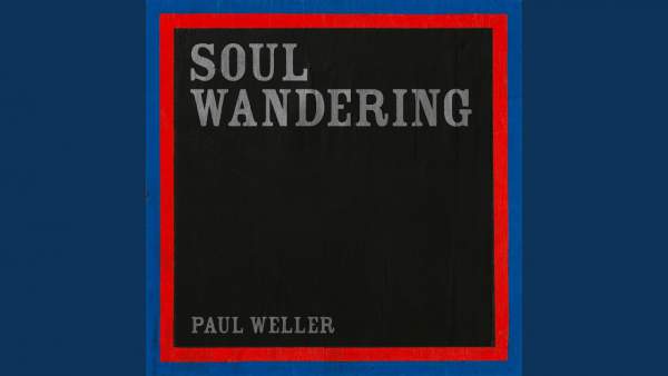 Soul Wandering Lyrics - Paul Weller