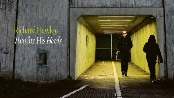 Two For His Heels Lyrics - Richard Hawley