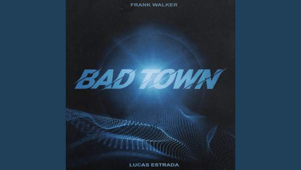 Bad Town Lyrics - Lucas Estrada