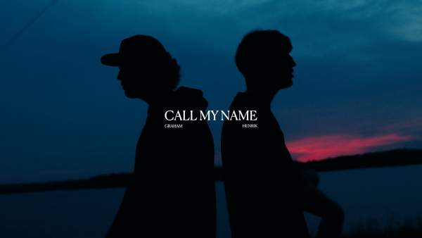 Call my name Lyrics - GRAHAM & Henrik