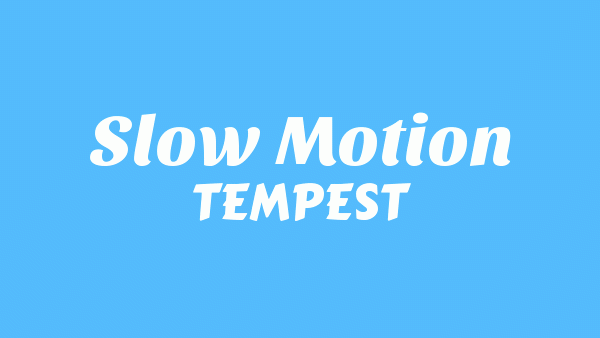 Slow Motion Lyrics - TEMPEST